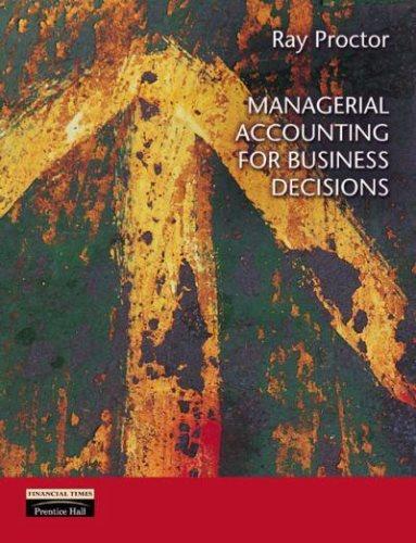 managerial accounting for business decisions 1st edition mr ray proctor 0273646230, 9780273646235