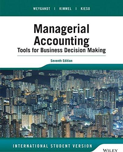 managerial accounting tools for business decision making 7th international edition jerry j. weygandt, paul d.
