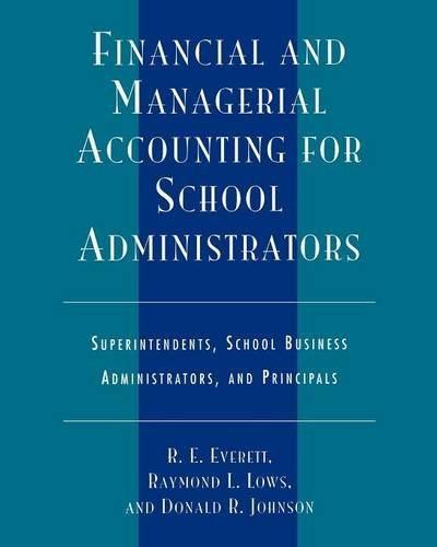 financial and managerial accounting for school administrators 1st edition ronald e. everett, raymond l. lows,