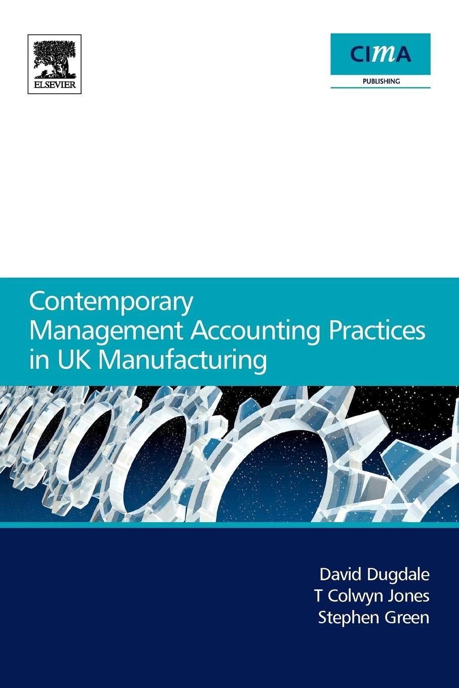 contemporary management accounting practices in uk manufacturing 1st edition david dugdale 0750668717,
