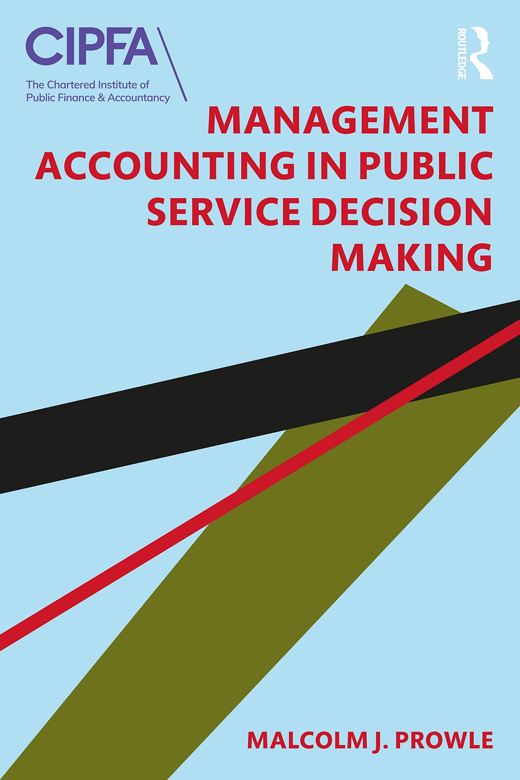 management accounting in public service decision making 1st edition malcolm j. prowle 113836617x,