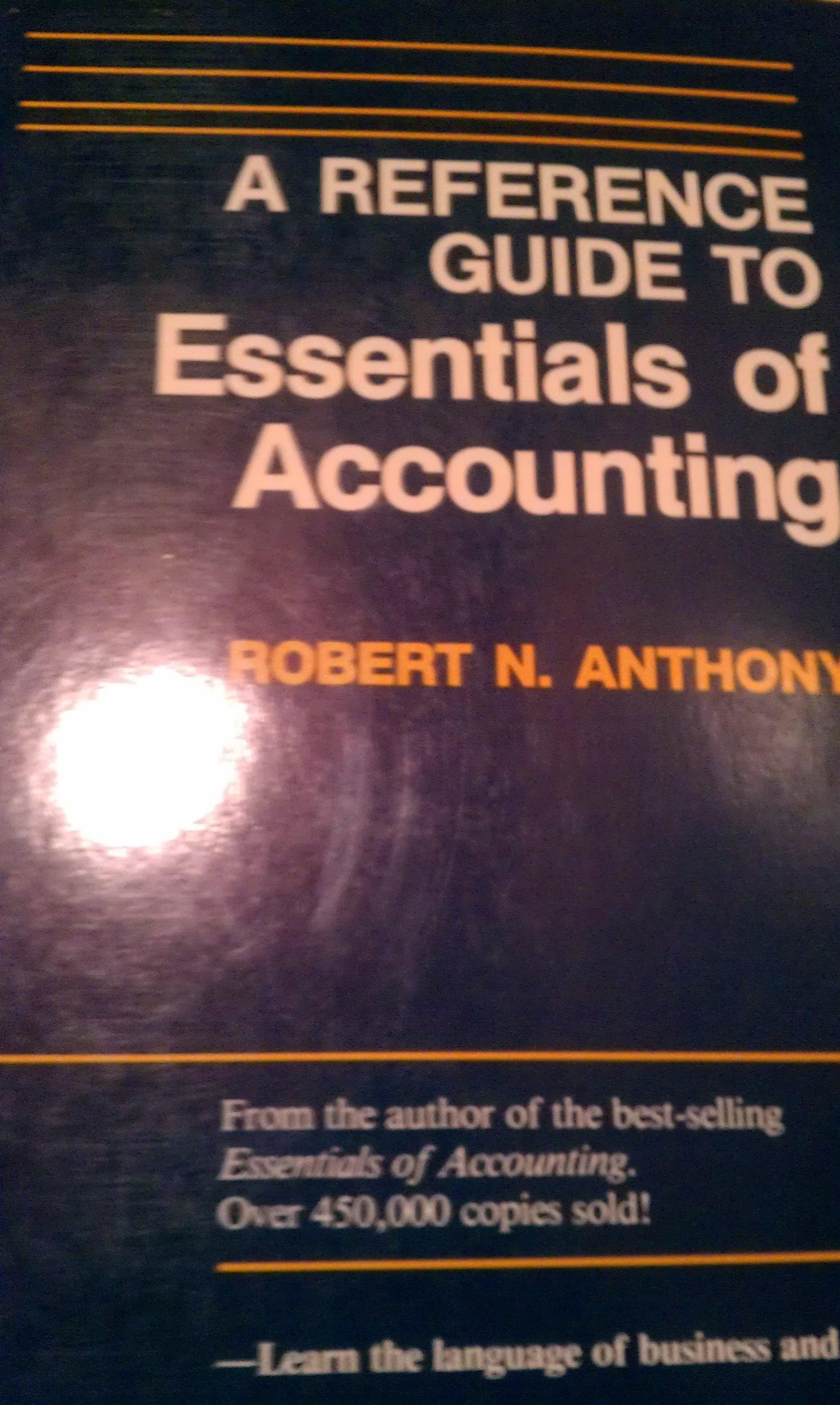 a reference guide to essentials of accounting 1st edition robert n. anthony 020110234x, 978-0201102345
