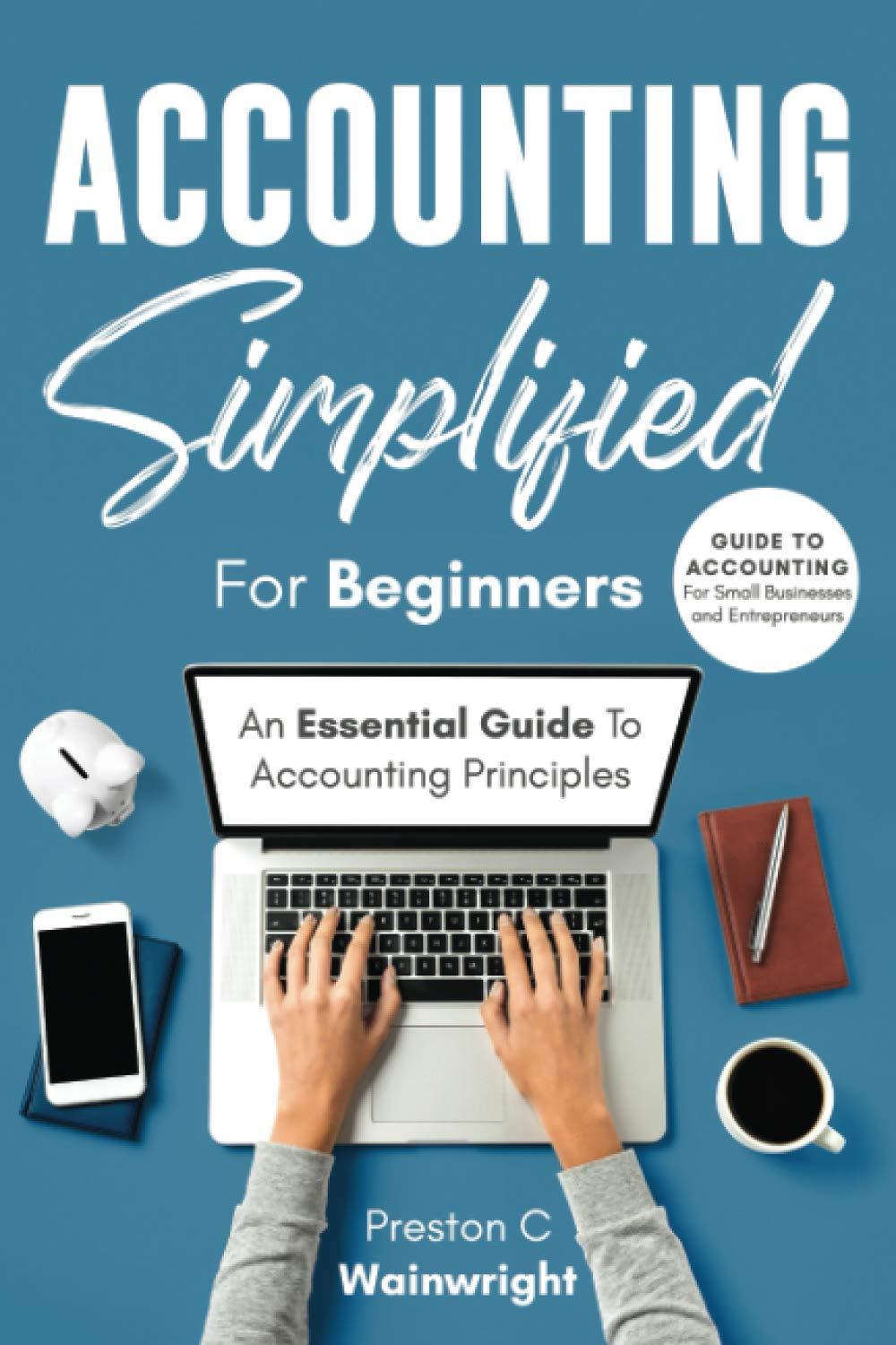 accounting simplified for beginners 1st edition preston c wainwright 8550577332, 9798550577332