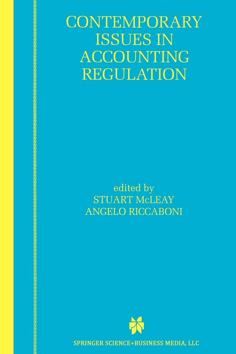contemporary issues in accounting regulation 1st edition stuart mcleay, angelo riccaboni 1461370736,
