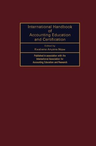 international handbook of accounting education and certification 1st edition kwabena anyane-ntow 1493305042,