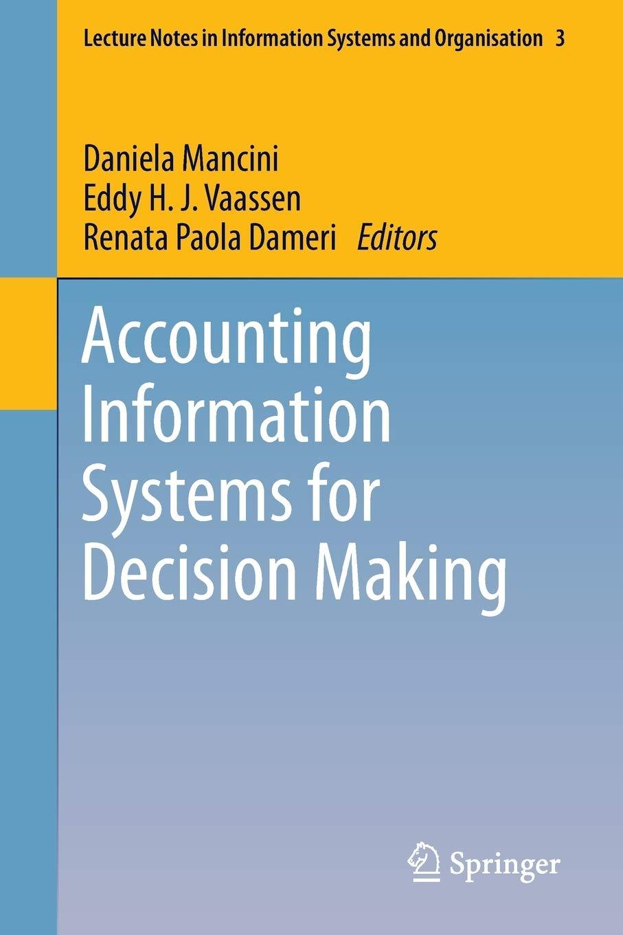 accounting information systems for decision making 2013th edition daniela mancini, eddy h. j. vaassen, renata