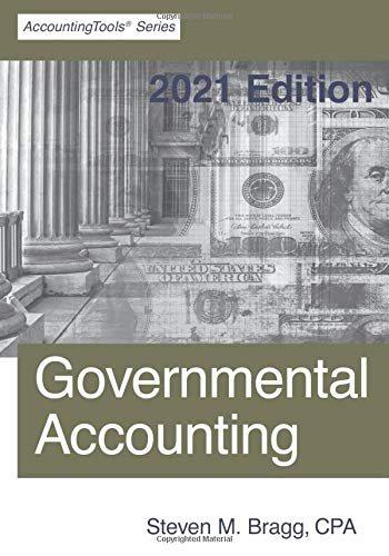 governmental accounting 2021th edition steven m. bragg 1642210587, 9781642210583
