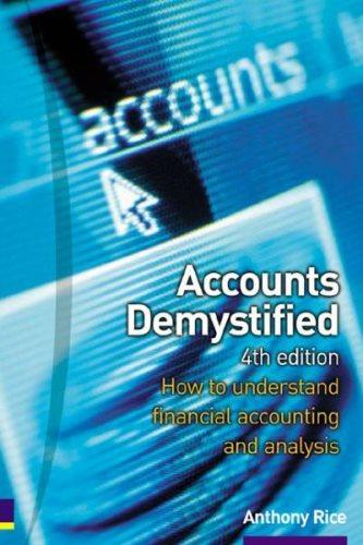 accounts demystified how to understand financial accounting and analysis 4th edition anthony rice 0273663348,