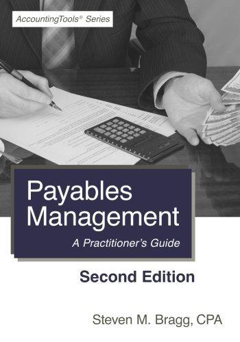 payables management a practitioners guide 2nd edition steven m. bragg 1938910931, 9781938910937