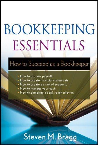 bookkeeping essentials how to succeed as a bookkeeper 1st edition steven m. bragg 1118019431, 9781118019436