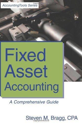 fixed asset accounting a comprehensive guide 1st edition steven m. bragg 0980069920, 9780980069921