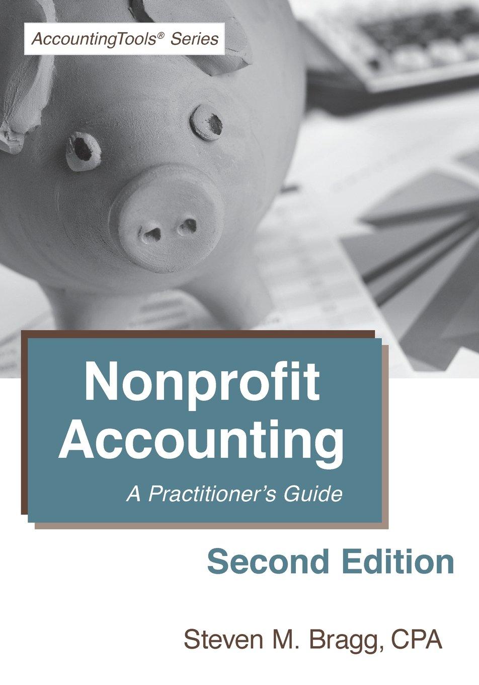 nonprofit accounting a practitioners guide 2nd edition steven m. bragg 1938910818, 978-1938910814