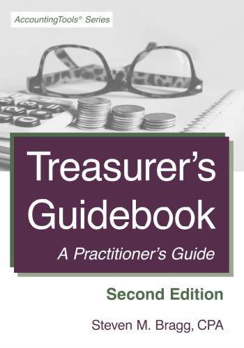 treasurers guidebook a practitioners guide 2nd edition steven m. bragg 1642210137, 9781642210132