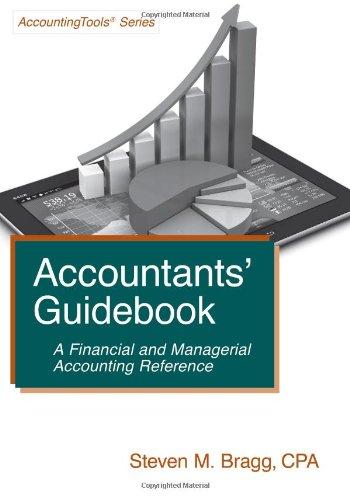 accountants guidebook a financial and managerial accounting reference 1st edition steven m. bragg 1938910176,