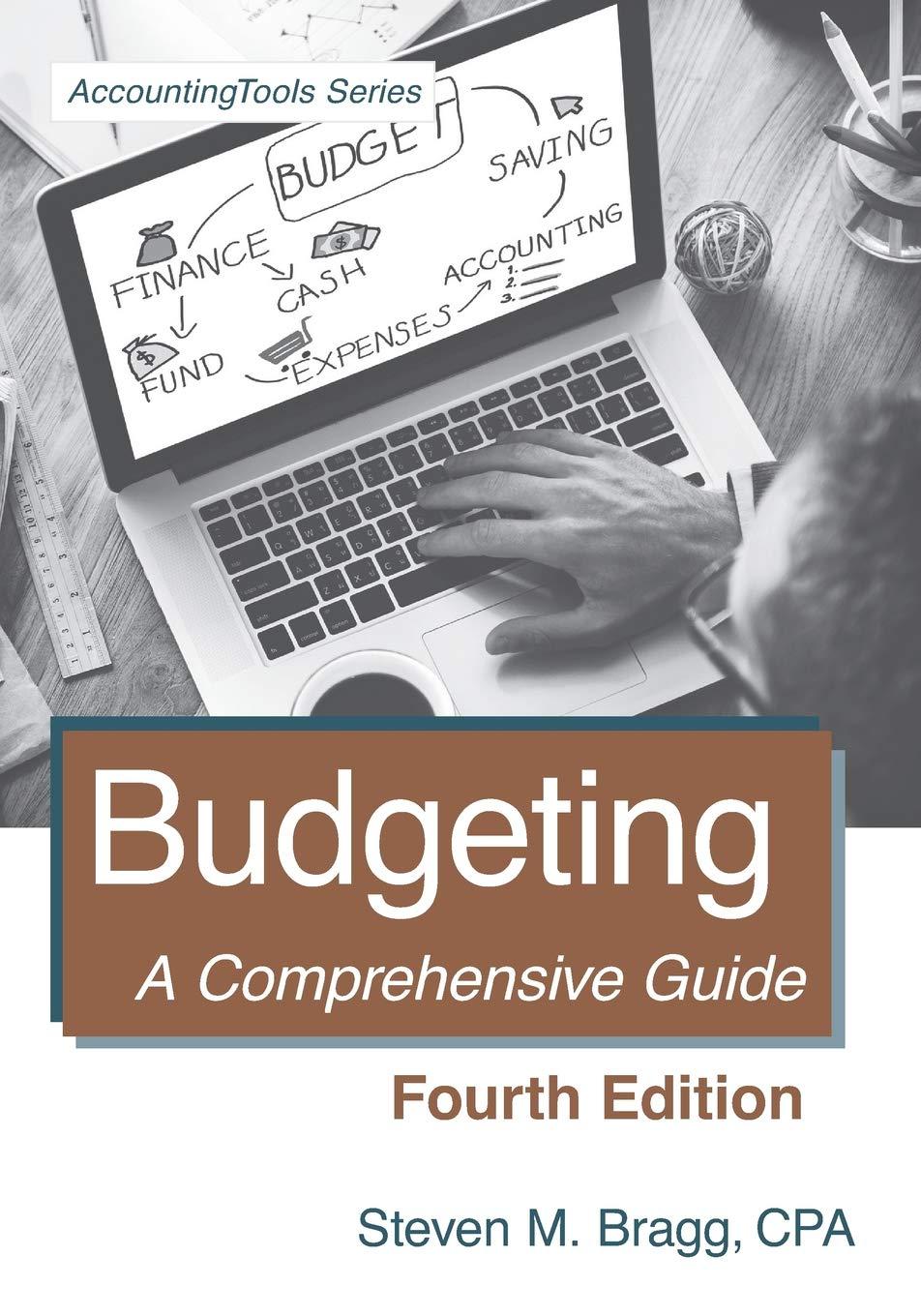 budgeting a comprehensive guide 4th edition steven m. bragg 1938910893, 978-1938910890
