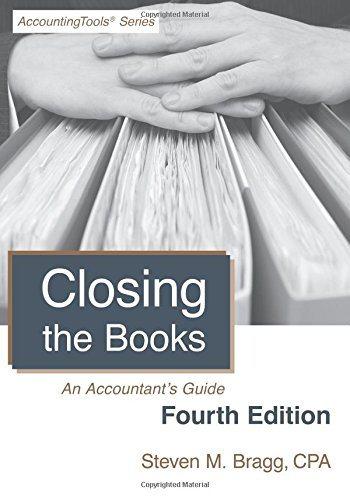 closing the books an accountants guide 4th edition steven m. bragg 1938910656, 9781938910654