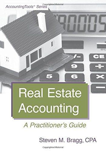 real estate accounting a practitioners guide 1st edition steven m. bragg 1938910567, 978-1938910562