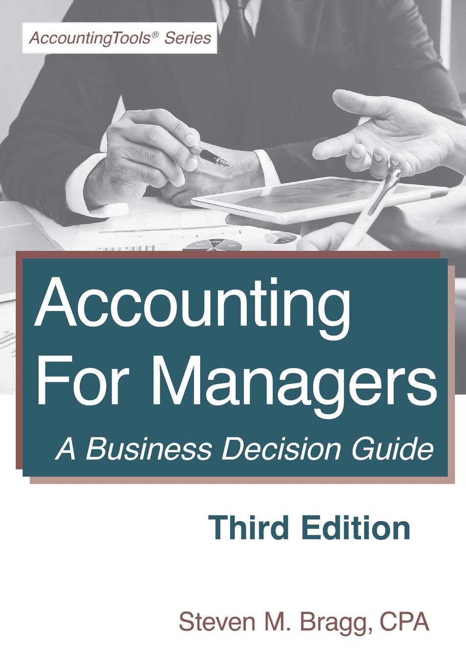 accounting for managers a business decision guide 3rd edition steven m. bragg 1642210226, 978-1642210224