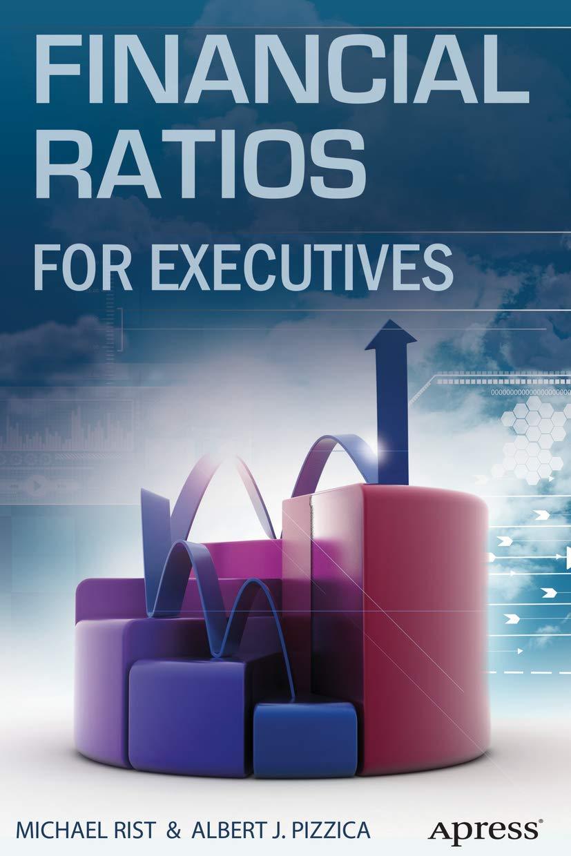 financial ratios for executives 1st edition michael rist, albert j. pizzica 1484207327, 978-1484207321