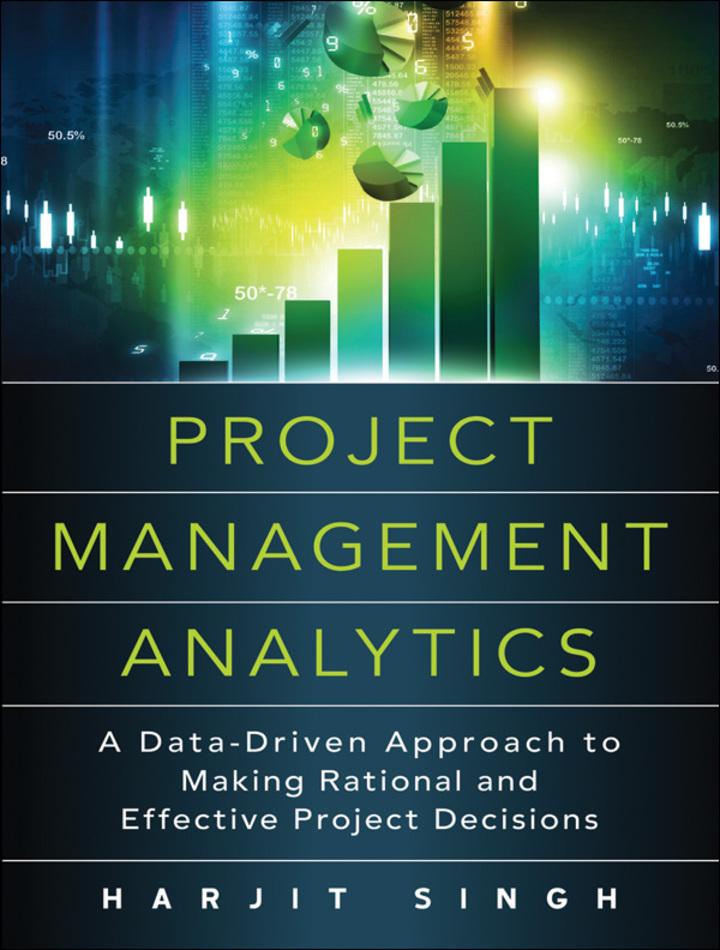 project management analytics 1st edition harjit singh 0134189949, 9780134189949