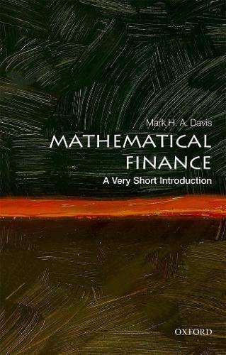 mathematical finance a very short introduction 1st edition mark h. a. davis 0198787944, 978-0198787945