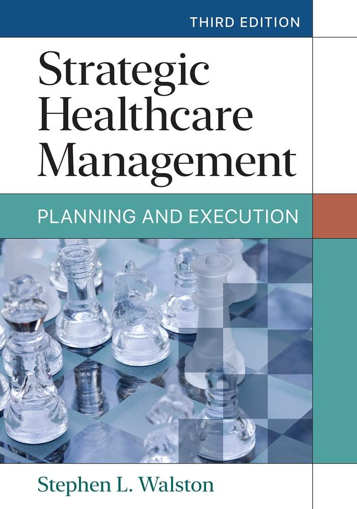 strategic healthcare management planning and execution 3rd edition stephen l. walston phd 1640553657,