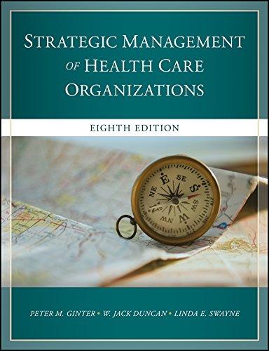 strategic management of health care organizations 8th edition w. jack duncan, peter m. ginter, linda e.