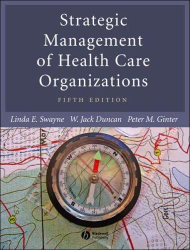 strategic management of health care organizations 5th edition linda e. swayne, w. jack duncan, peter m.