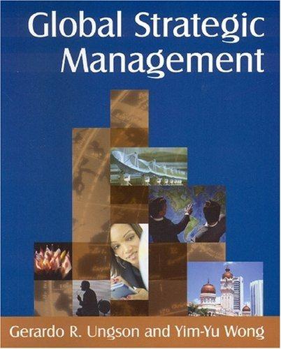 global strategic management 1st edition gerardo r. ungson, yim-yu wong 0765616882, 9780765616883