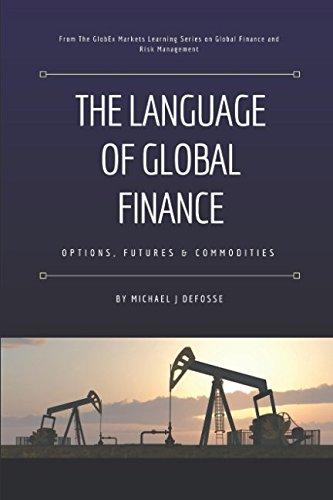 the language of global finance options futures and commodities 1st edition michael j defosse 1973349884,