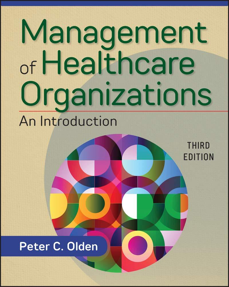 management of healthcare organizations an introduction 3rd edition peter olden 1640550437, 978-1640550438