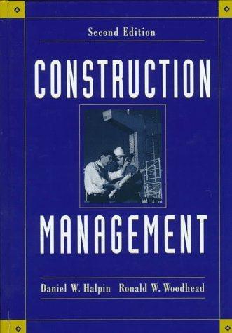construction management 2nd edition daniel w. halpin, ronald w. woodhead 0471083933, 9780471083931