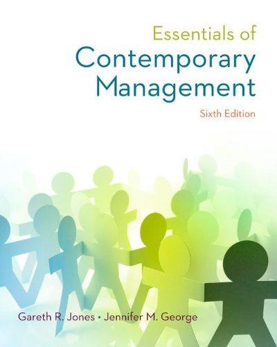 essentials of contemporary management 6th edition jennifer m. george, gareth r. jones 0077862538,