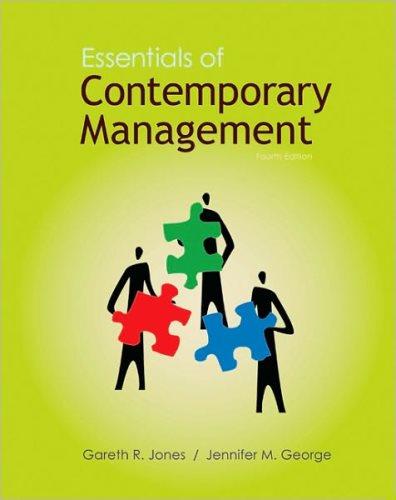 essentials of contemporary management 4th edition gareth r. jones, jennifer m. george 0078137225,