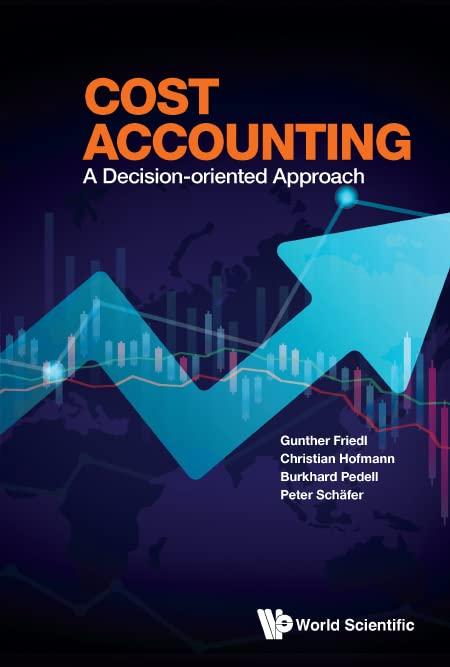cost accounting a decision oriented approach 1st edition gunther friedl, christian hofmann, burkhard pedell,