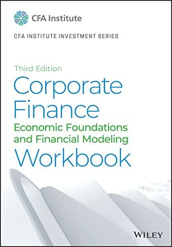 Corporate Finance Workbook Economic Foundations And Financial Modeling