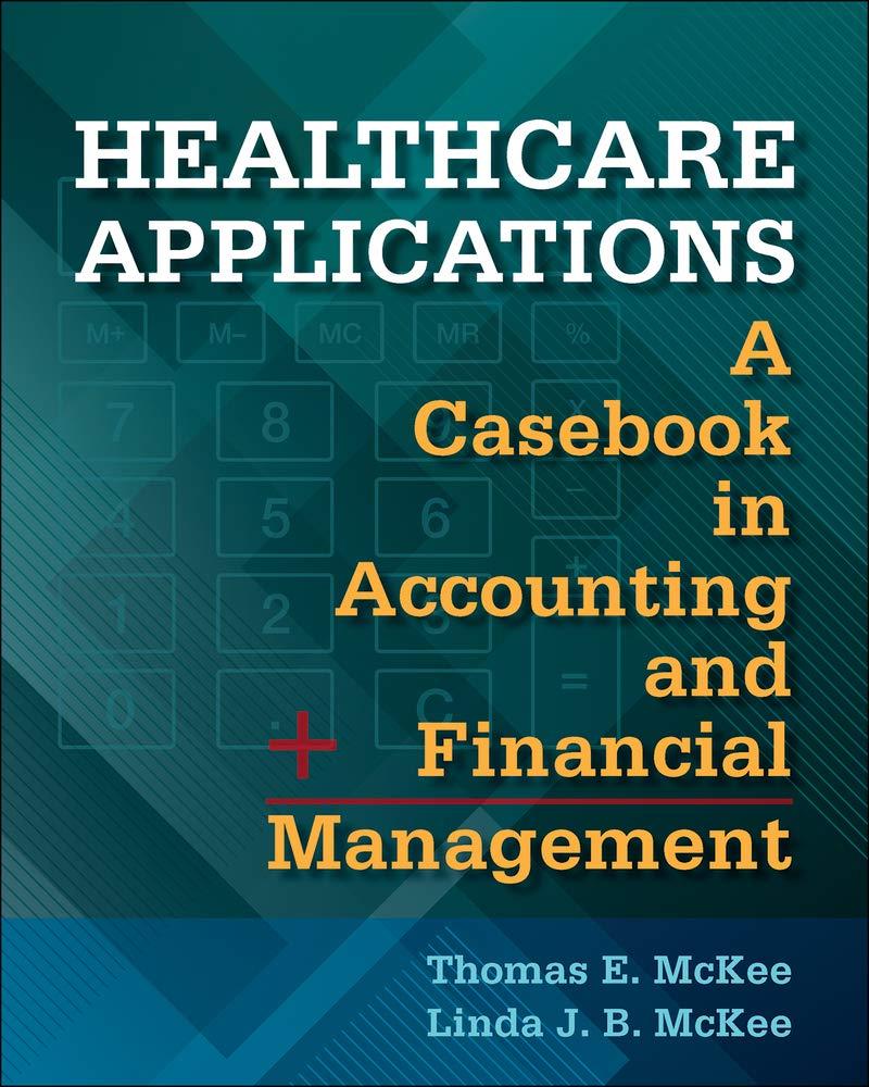 healthcare applications a casebook in accounting and financial management 1st edition thomas e. mckee, linda