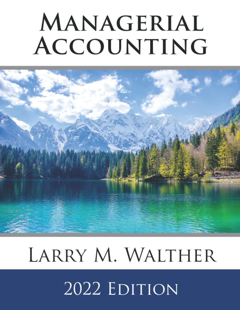 managerial accounting 2022nd edition larry m. walther 8409037918, 979-8409037918