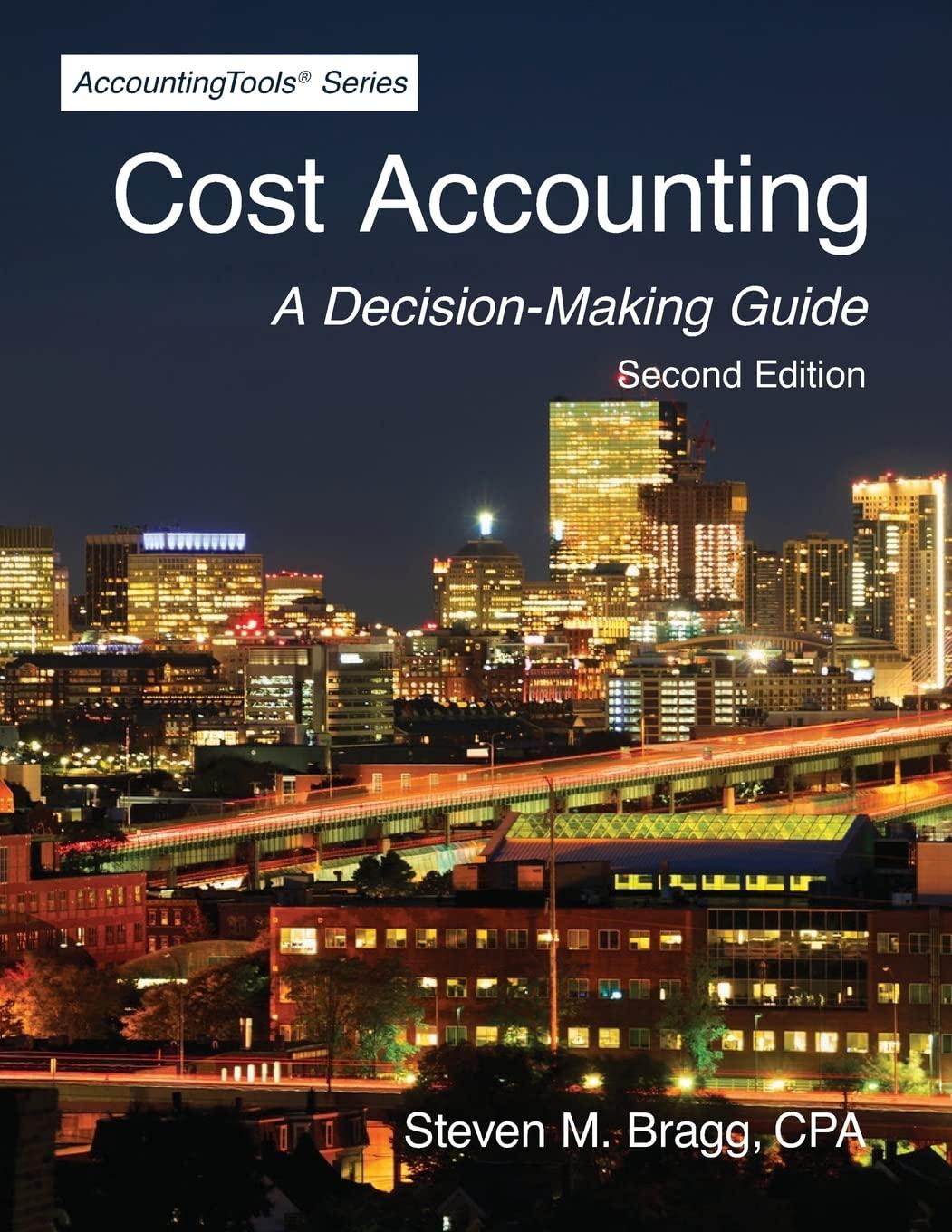 cost accounting a decision making guide 2nd edition steven m. bragg 1642210242, 978-1642210248