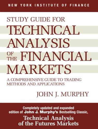 study guide to technical analysis of the financial markets a comprehensive guide to trading methods and