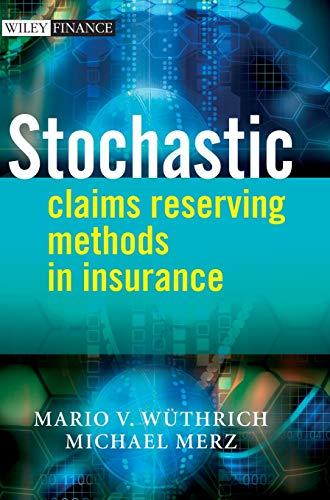 stochastic claims reserving methods in insurance 1st edition mario v. wüthrich, michael merz 0470723467,