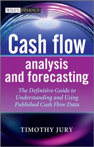 cash flow analysis and forecasting 1st edition timothy jury 978-1119962656