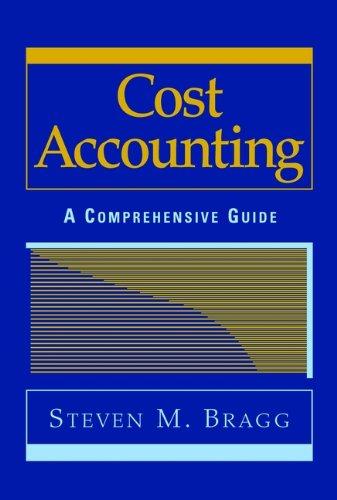 cost accounting a comprehensive guide 1st edition steven m. bragg 0471386553, 978-0471386551