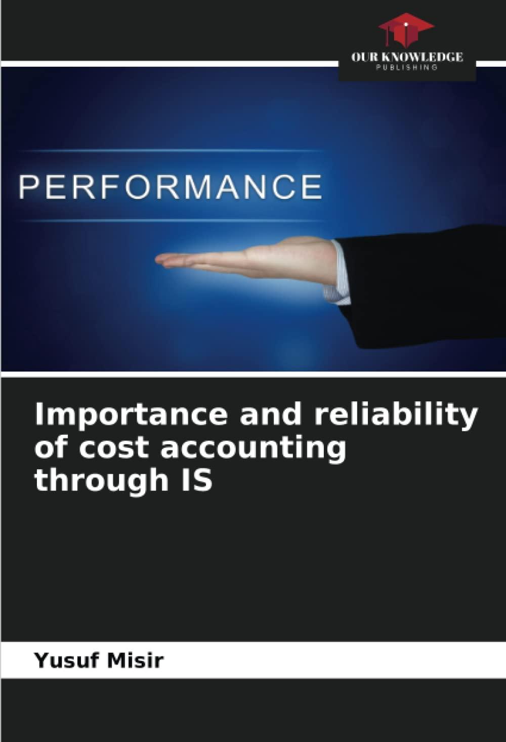 importance and reliability of cost accounting through is 1st edition yusuf misir 6205892553, 978-6205892558