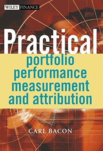 practical portfolio performance measurement and attribution 1st edition carl r. bacon 0470856793,