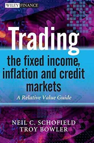 trading the fixed income inflation and credit markets a relative value guide 1st edition neil c. schofield,
