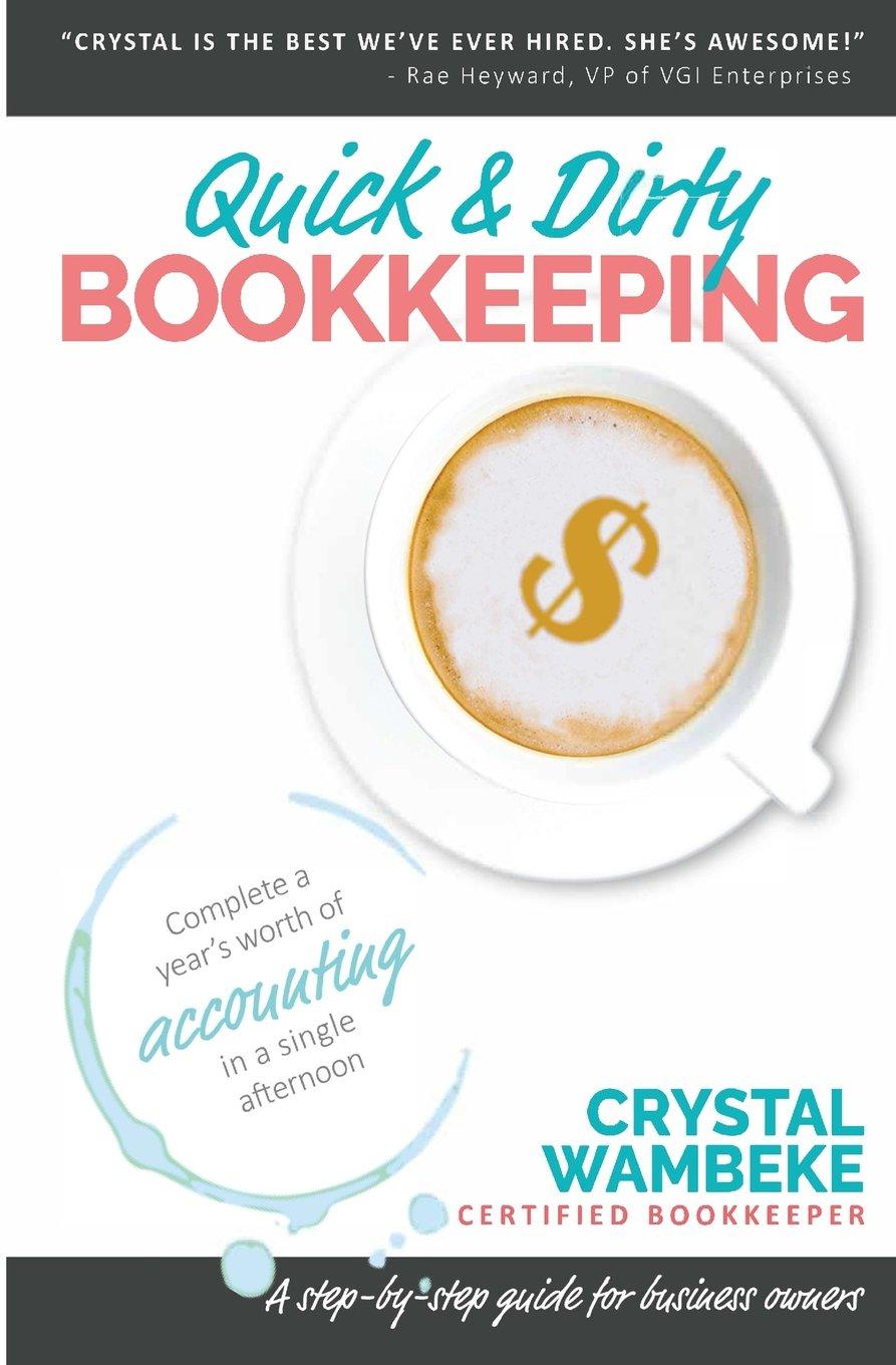quick and dirty bookkeeping 1st edition crystal wambeke 0692923160, 978-0692923160