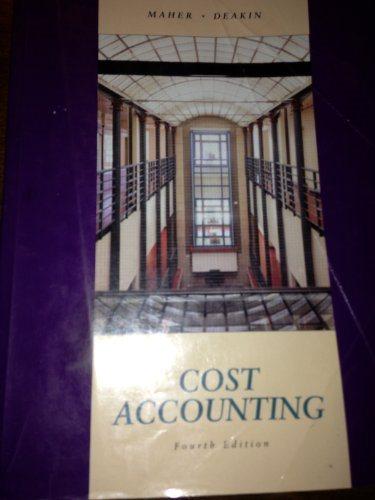 cost accounting 4th edition michael w. maher, edward b. deakin 0256257116, 9780256257113