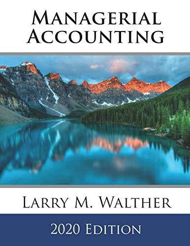 managerial accounting 2020th edition larry m. walther 1729463223, 978-1729463222