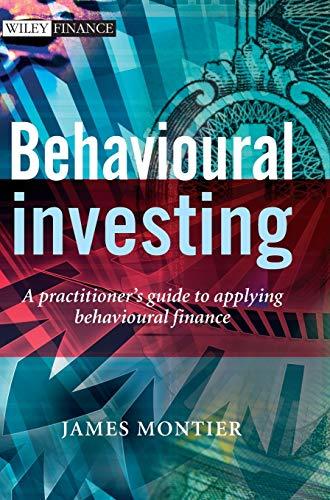 behavioural investing a practitioners guide to applying behavioural finance 1st edition james montier